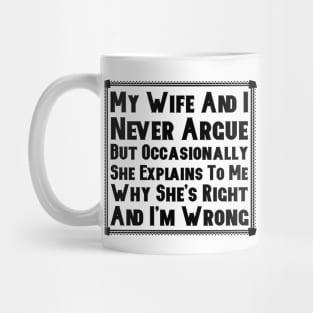 My Wife And I Never Argue Mug